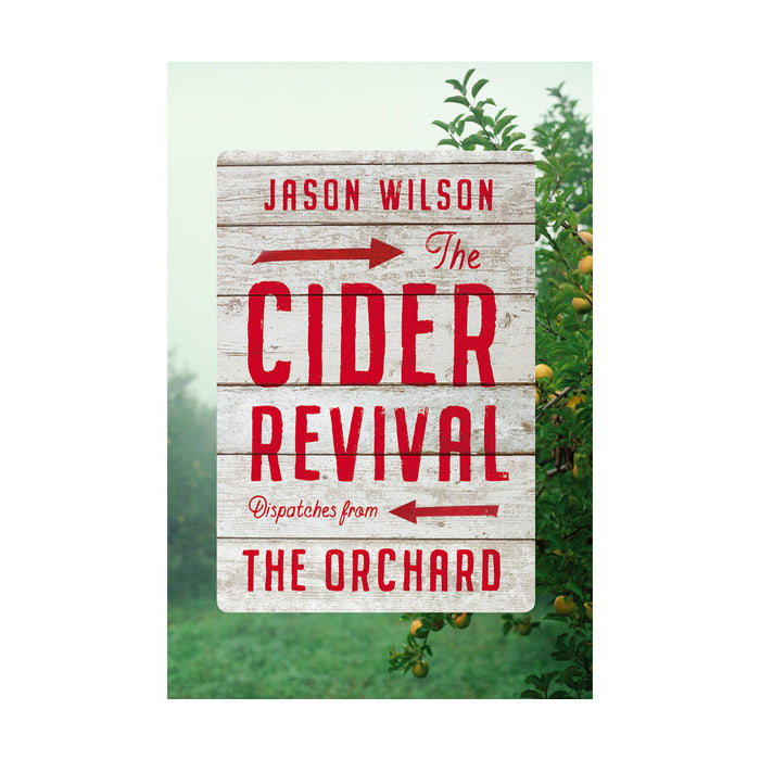 The Cider Revival: Dispatches from the Orchard