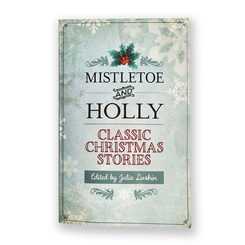 Mistletoe and Holly: Classic Christmas Stories